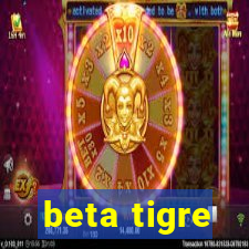 beta tigre